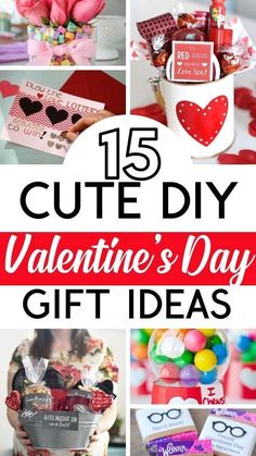 valentine's day gift ideas with the words 15 cute diy valentine's day gifts