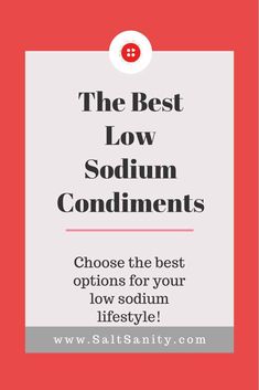 the best low sudium conditions for your low sodomm lifestyle - salt and pepper blog