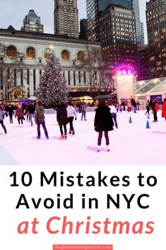 people skating on an ice rink in new york city, with the words 10 mistakes to avoid in nyc at christmas