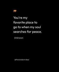 the quote you're my favorite place to go to when my soul searches for peace