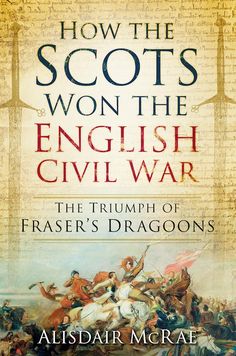 The History Press | How the Scots Won the English Civil War Stock Market Books, Triple Alliance, Reading Nonfiction, London Blitz, Better Grades, Scotland History, 2 Guys, Industrial District