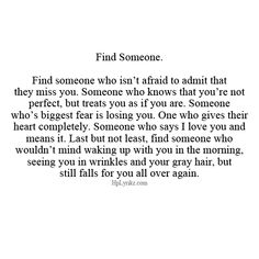 a poem written in black and white with the words find someone, find someone who isn't afraid to admit that they miss you