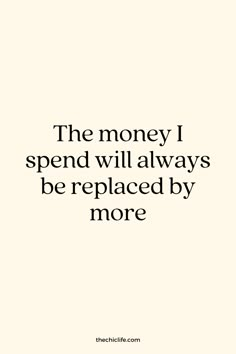 a quote that says the money i spend will always be replaced by more than one