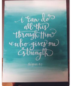 a painting with the words i can do all things through him who gives me strength