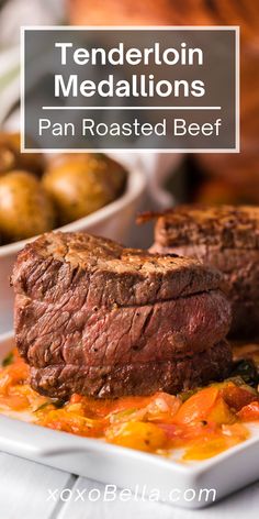 a close up of a plate of food with meat and potatoes in the background text reads tenderion medallions pan roasted beef