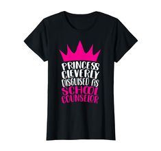 a black t - shirt with pink lettering that says princess cleverly disguised as school counselor