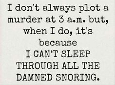 Snarky Quotes, I Can't Sleep, Snoring Remedies, Snoring Solutions, Nice Images, Stop Snoring, Funny Pictures With Captions, I Cant Sleep, Can't Sleep