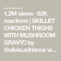 the text reads, 12m views - 6k reactions / skillet chicken thighs with mushroom gravy by @ colviaadliance w