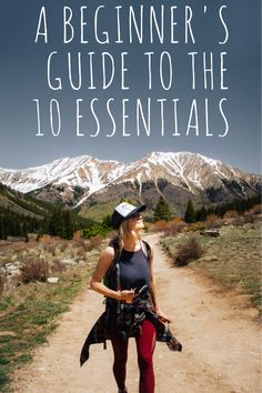 a woman standing on a dirt road with mountains in the background and text overlay reading a beginner's guide to the 10 essentials