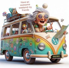 an old woman driving a vw bus with the words have an awesome weekend my friends