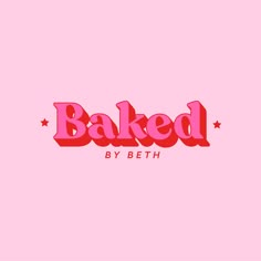 the word baked by beth on a pink background