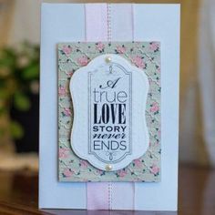 a card with a quote on it that says, i true love story never ends