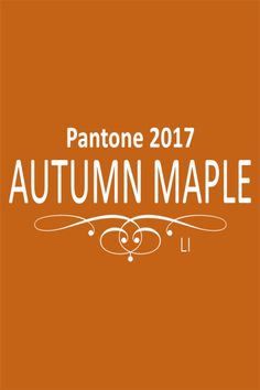 an orange background with the words pantone autumn maple in white lettering on top of it