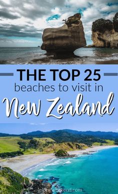 the top 25 beaches to visit in new zealand