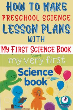 two books with the title how to make preschool science lessons with my first science book