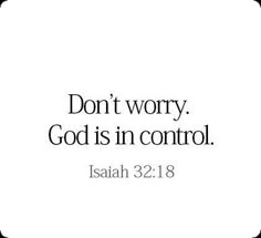 the words don't worry, god is in control written on a white background