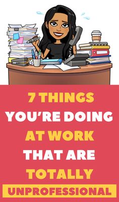 a woman is sitting at her desk with books and papers on it, the words 7 things