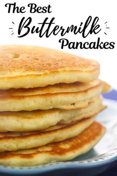 pancakes stacked on top of each other with the words, the best buttermilk pancakes