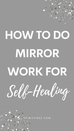 How to Do Mirror Work for Self-Healing Mirror Activity For Self Esteem, Mirror Therapy Activity, Mirror Work Therapy, Self Healing Techniques, Mirror Work Journal Prompts, Mirror Work Self Love, Mirror Work Affirmations, Mirror Therapy, Mirror Affirmations