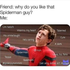 a man in a spiderman suit with words written on his chest and the caption that says, friend why do you like that spiderman guy?