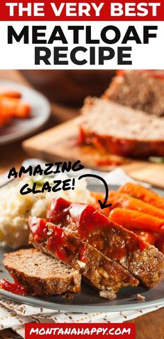 the very best meatloaf recipe for amazing glaze is on this plate with carrots and mashed potatoes