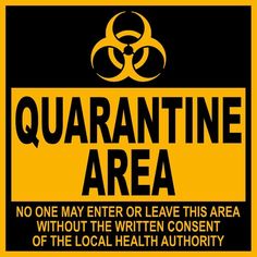 a yellow and black sign that says quarantine area no one may enter or leave this area without the written content of the local health authority