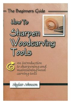 the beginer's guide to sharpen woodcarving tools