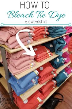 clothes are stacked on top of each other in a store with text overlay that reads how to bleach tie dye