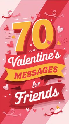 “70 Cute Valentine’s Messages for Friends” with hearts and ribbons. Cute Messages, Spread Love, Something Special, For Friends