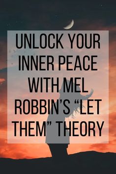 a person standing on top of a hill with the words, unlock your inner peace with me robin's let them theory