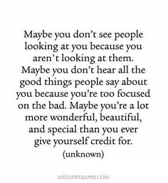 a quote that says maybe you don't see people looking at you because they are looking