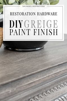 restoration hardware diy greige paint finish on an old dresser with text overlay that reads restoration hardware diy greige paint finish