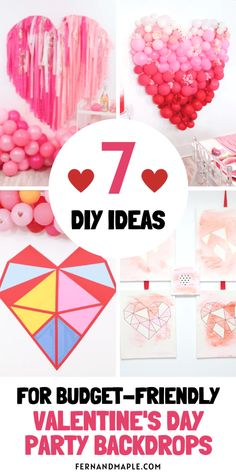 valentine's day party decorations and crafts with the text 7 diy ideas for budget - friendly valentine's day party backdrops