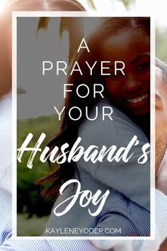 a man holding a woman in his arms with the words, a prayer for your husband's day