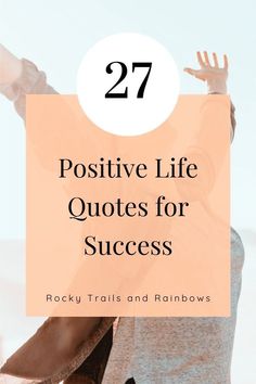 a woman holding her hands up with the words 27 positive life quotes for success