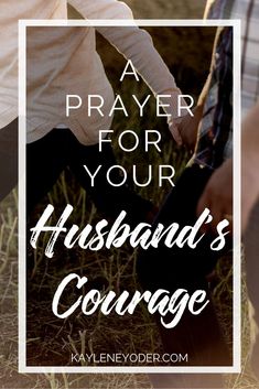 two people holding hands with the words, a prayer for your husband's courage