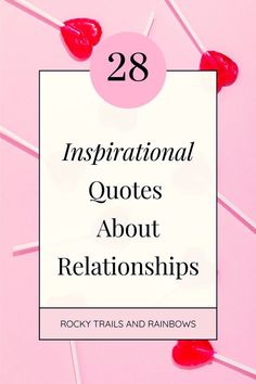 Here are 28 insightful quotes about love and relationships to inspire and motivate you. Follow Rocky Trails and Rainbows for more ideas and insight! | Tips and advice for positive quotes, positive quotes for life, positive life quotes, positive words, positive mindset quotes, positivity, positive vibes, happy quotes and happiness quotes.