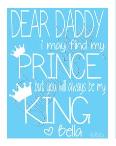 a blue poster with the words dear daddy, i may find my price but you will always be my king