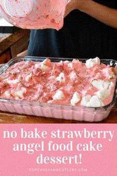 a person pouring batter on top of a cake in a baking pan with the words, no bake strawberry angel food cake dessert