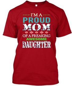 a red t - shirt with the words i'm a proud mom of a freaking daughter