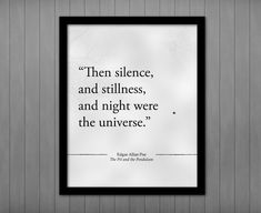 an image of a quote from edgar allen poe on the subject of this photo, then silence, and stillness, and night were the universe