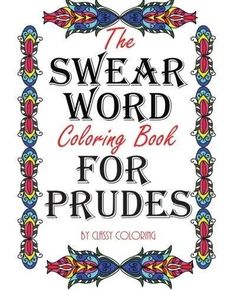 The Swear Word Coloring Book For Prudes - Bargainwizz Colored Pencil Water, Swearing Coloring Pages, Word Art Ideas, Curse Word Coloring Book, Sweary Coloring Book, Swear Word Coloring Pages, Words Coloring Pages, Free Printable Adult Coloring Pages, Word Coloring Pages