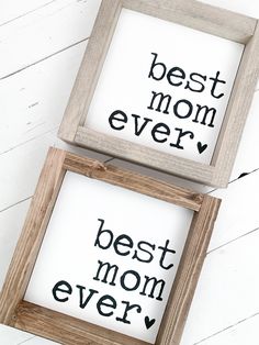 two wooden frames with the words best mom ever and best mom ever written on them