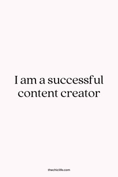 the words i am a successful content creator are in black and white text on a white background