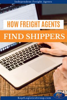 a person typing on a laptop with the title how freight agent finds finders