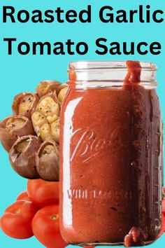 roasted garlic and tomato sauce in a mason jar with fresh tomatoes on the side for garnish