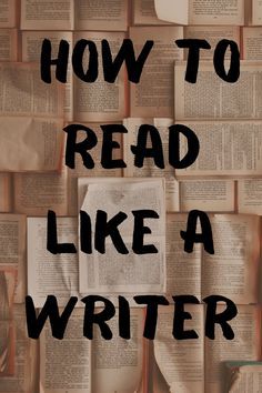 the words how to read like a writer written on top of an image of books