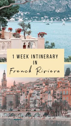 the words, 1 week itinerary in french riviera with pictures of buildings and