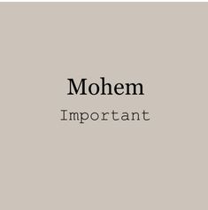 the words mohenm important in black and white on a gray background with an image of