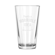 a shot glass that says, what's a horrible idea?